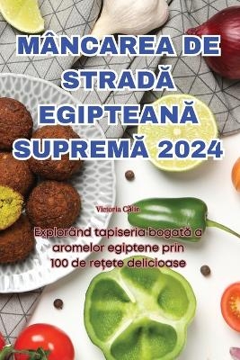 M&acirc;ncarea de StradĂ EgipteanĂ SupremĂ 2024 -  Victoria Călin