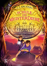 Schule der Meisterdiebe 3: Die geheimnisvolle Insel - J. J. Arcanjo