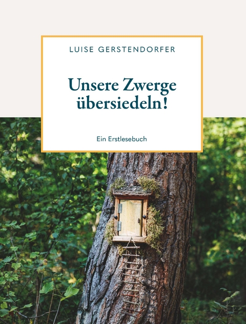 Unsere Zwerge &uuml;bersiedeln! - Luise Gerstendorfer