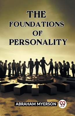 THE FOUNDATIONS OF PERSONALITY (Edition2023) - Abraham Myerson