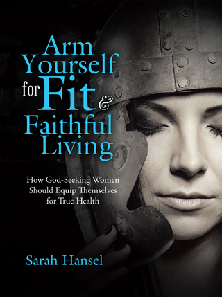 Arm Yourself for Fit & Faithful Living