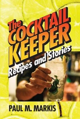 The Cocktail Keeper - Paul M Markis
