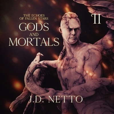 Gods and Mortals - J D Netto