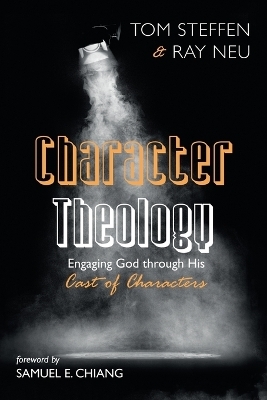 Character Theology - Tom Steffen, Ray Neu