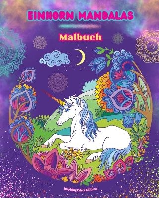 Einhorn Mandalas Malbuch Anti-Stress und kreative Einhornszenen f&uuml;r Jugendliche und Erwachsene - Inspiring Colors Editions