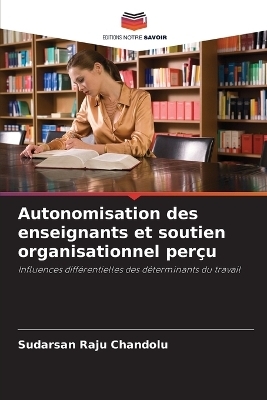 Autonomisation des enseignants et soutien organisationnel per&ccedil;u - Sudarsan Raju Chandolu