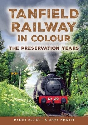 Tanfield Railway in Colour - Henry Elliott, Dave Hewitt