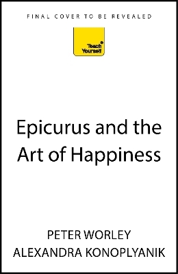 Epicurus and the Art of Happiness