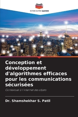 Conception et d&eacute;veloppement d'algorithmes efficaces pour les communications s&eacute;curis&eacute;es - Dr Shamshekhar S Patil