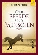 &Uuml;ber Pferde und Menschen - Elke Wedig