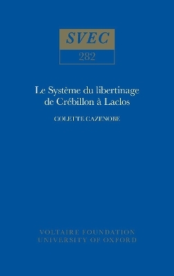 Le Syst&egrave;me du libertinage de Cr&eacute;billon &agrave; Laclos - Colette Cazenobe