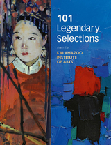 101 Legendary Selections from the Kalamazoo Institute of Arts - 