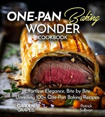 One-Pan Baking Wonders Cookbook - Patrick Sullivan