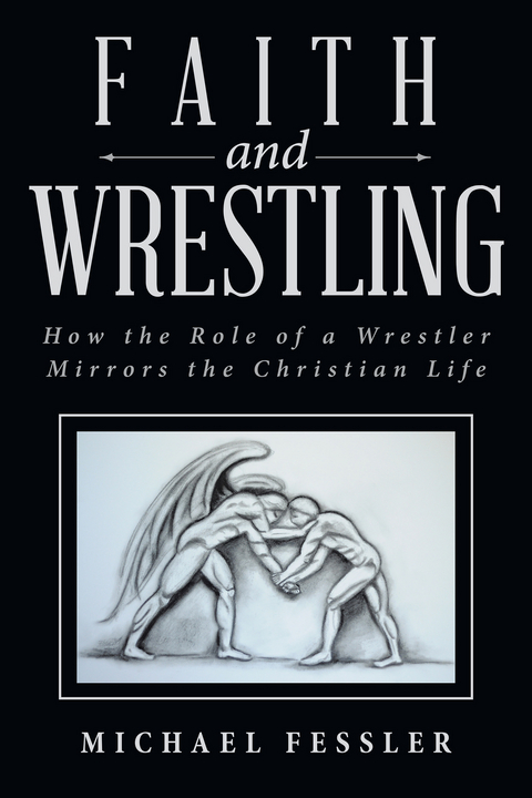 Faith and Wrestling - Michael Fessler