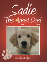 Sadie &ldquo;The Angel Dog&rdquo; - Rosalie a. Miles