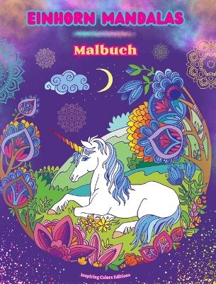 Einhorn Mandalas Malbuch Anti-Stress und kreative Einhornszenen für Jugendliche und Erwachsene