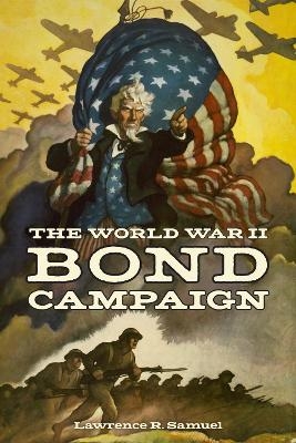 The World War II Bond Campaign - Lawrence R. Samuel