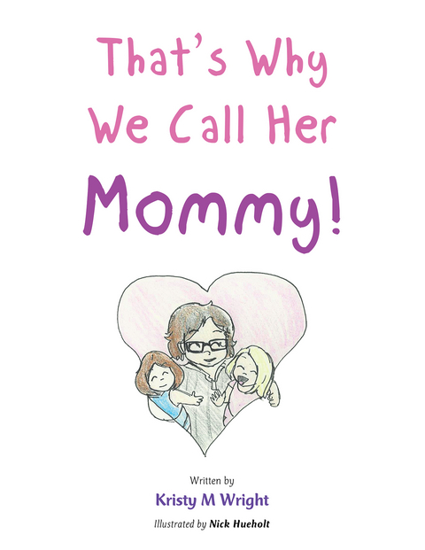 That&rsquo;S Why We Call Her Mommy! - Kristy M Wright