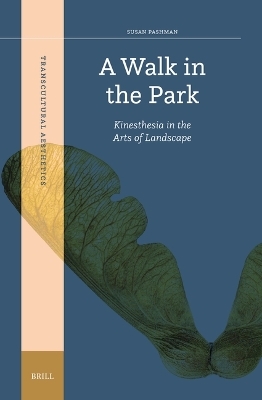 A Walk in the Park: Kinesthesia in the Arts of Landscape - Susan Pashman