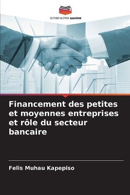 Financement des petites et moyennes entreprises et r&ocirc;le du secteur bancaire - Felis Muhau Kapepiso