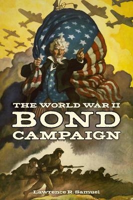 The World War II Bond Campaign - Lawrence R. Samuel