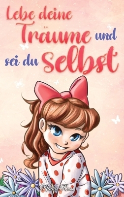 Lebe deine Tr&auml;ume und sei du selbst - Nadia Ross, Special Art Stories