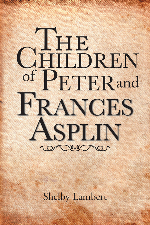 The Children of Peter and Frances Asplin - Shelby Lambert