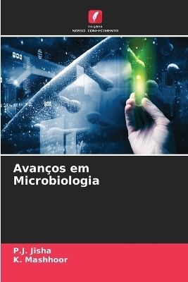 Avan&ccedil;os em Microbiologia - P J Jisha, K Mashhoor