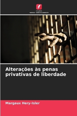 Altera&ccedil;&otilde;es &agrave;s penas privativas de liberdade - Margaux Hery-Isler