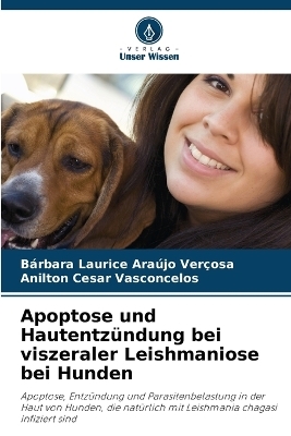 Apoptose und Hautentz&uuml;ndung bei viszeraler Leishmaniose bei Hunden - B&aacute;rbara Laurice Ara&uacute;jo Ver&ccedil;osa, Anilton Cesar Vasconcelos