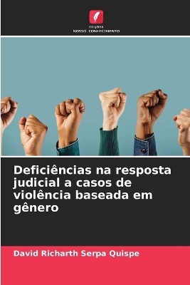Defici&ecirc;ncias na resposta judicial a casos de viol&ecirc;ncia baseada em g&ecirc;nero - David Richarth Serpa Quispe