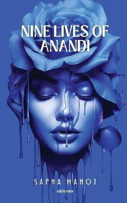 Nine Lives of Anandi (EditionEdition 1) -  Sapna Manoj
