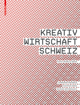 Kreativwirtschaft Schweiz - Christoph Weckerle, Manfred Gerig, Michael Söndermann