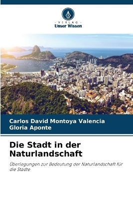Die Stadt in der Naturlandschaft - Carlos David Montoya Valencia, Gloria Aponte
