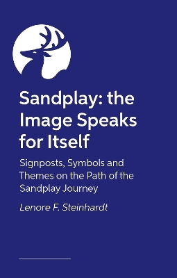 Sandplay: the Image Speaks for Itself - Lenore Steinhardt
