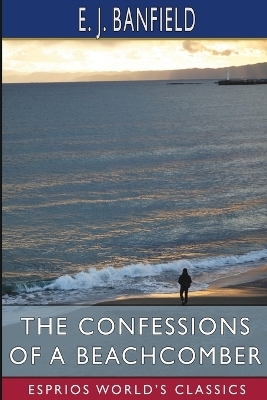 The Confessions of a Beachcomber (Esprios Classics)