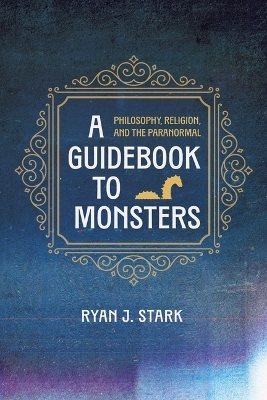 A Guidebook to Monsters - Ryan J Stark