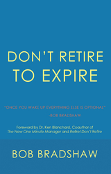 Don&rsquo;T Retire to Expire - Bob Bradshaw