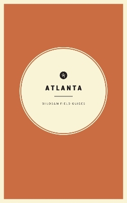Wildsam Field Guides: Atlanta