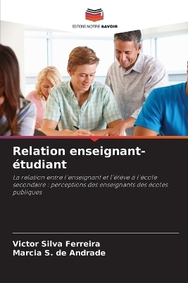 Relation enseignant-&eacute;tudiant - Victor Silva Ferreira, M&aacute;rcia S de Andrade