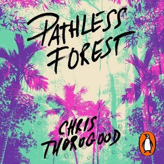 Pathless Forest - Dr Chris Thorogood; Sebastian Humphreys