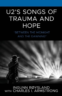 U2&rsquo;s Songs of Trauma and Hope - Ingunn R&oslash;ysland