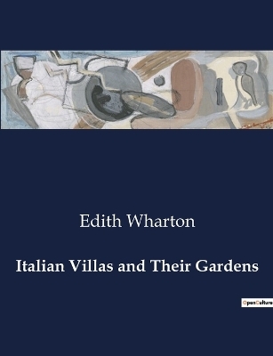 Italian Villas and Their Gardens - Edith Wharton