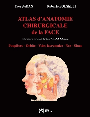 Atlas D'Anatomie Chirurgicale De La Face - Yves Saban, Roberto Polselli
