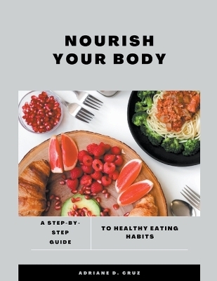 Nourish Your Body - Adriane D Cruz