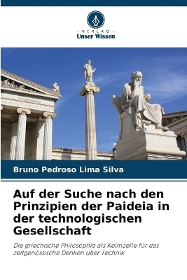 Auf der Suche nach den Prinzipien der Paideia in der technologischen Gesellschaft - Bruno Pedroso Lima Silva