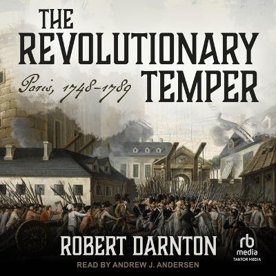 The Revolutionary Temper - Robert Darnton