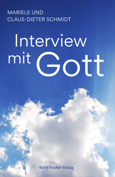 Interview mit Gott - Mariele und Claus-Dieter Schmidt