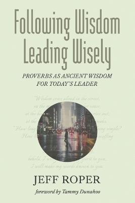 Following Wisdom, Leading Wisely - Jeff Roper