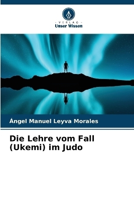 Die Lehre vom Fall (Ukemi) im Judo - Ángel Manuel Leyva Morales